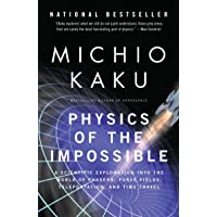 Physics of the Impossible: A Scientific Exploration Into the World of Phasers- Force Fields- Teleportation- and Time…
